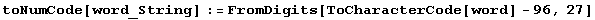 toNumCode[word_String] := FromDigits[ToCharacterCode[word] - 96, 27]