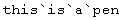 this`is`a`pen