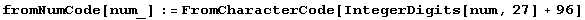 fromNumCode[num_] := FromCharacterCode[IntegerDigits[num, 27] + 96]