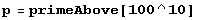 p = primeAbove[100^10]