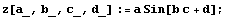 z[a_, b_, c_, d_] := a Sin[b c + d] ;